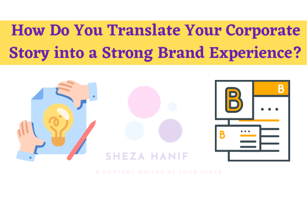 How Do You Translate Your Corporate Story into a Strong Brand Experience?