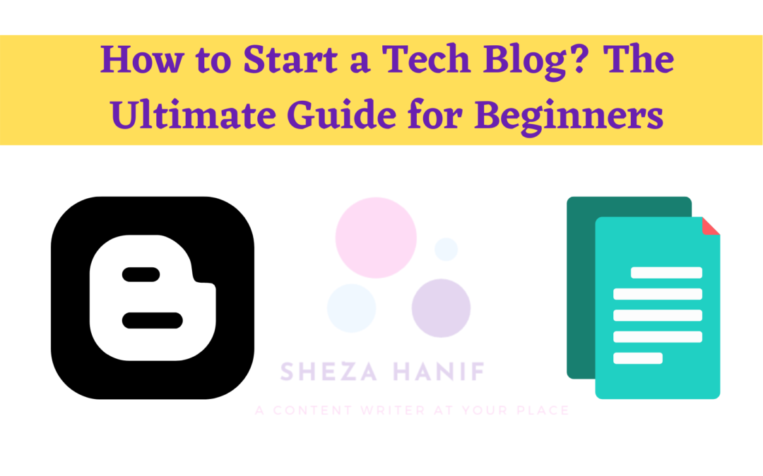 How to Start a Tech Blog? The Ultimate Guide for Beginners