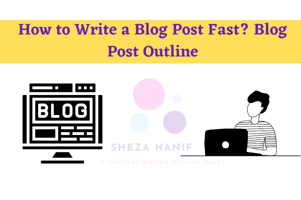 How to Write a Blog Post Fast? Blog Post Outline