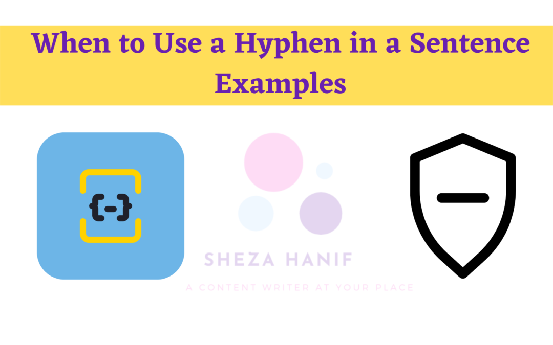When to Use a Hyphen in a Sentence Examples